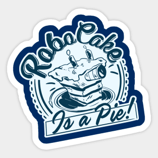 RoboCake is a Pie! Sticker